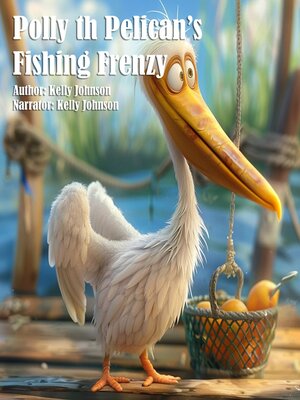 cover image of Polly the Pelican's Fishing Frenzy